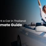 How to Rent a Car in Thailand: The Ultimate Guide